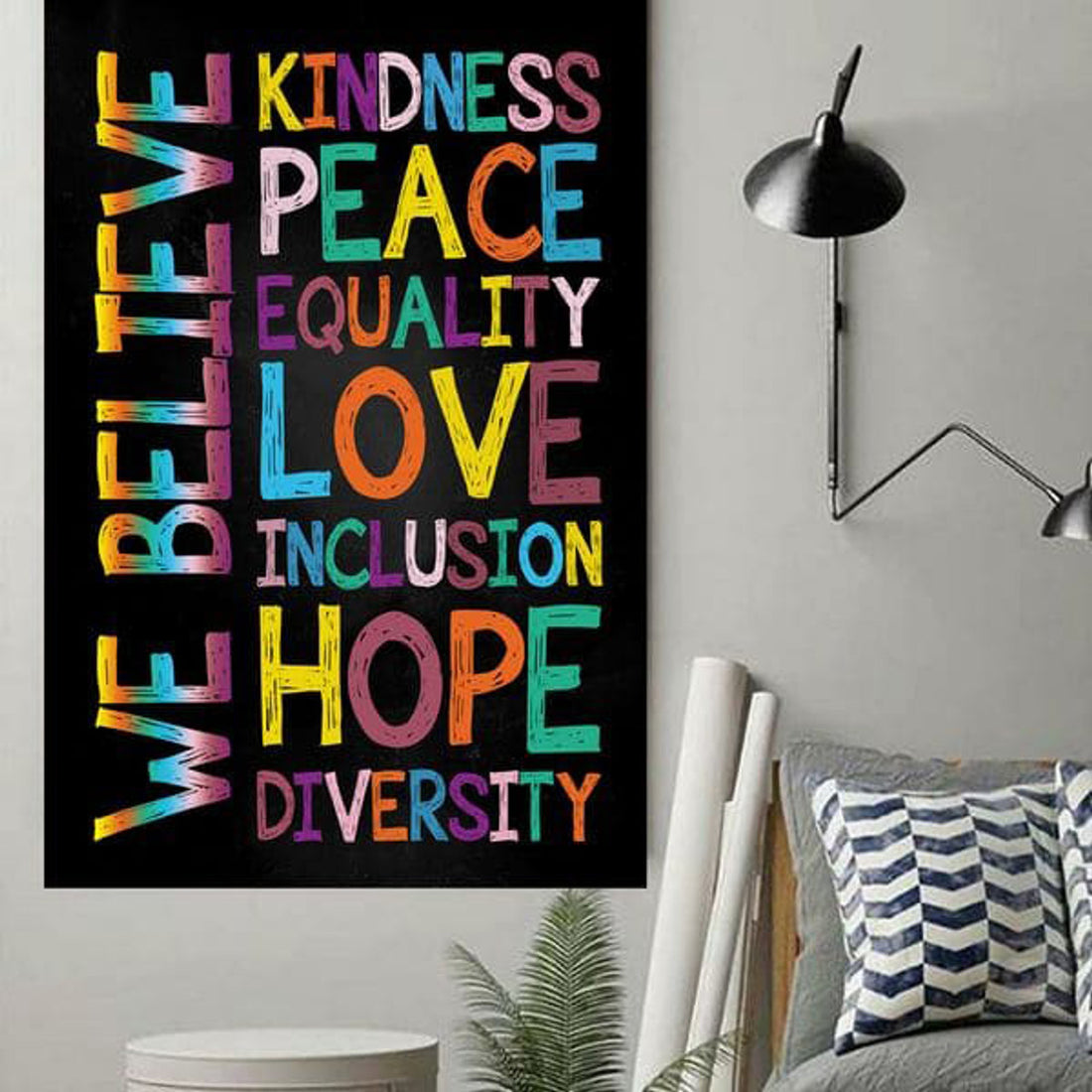 We Believe Kindness Peace Equality Love Inclusion Hope Diversity Poster and Canvas