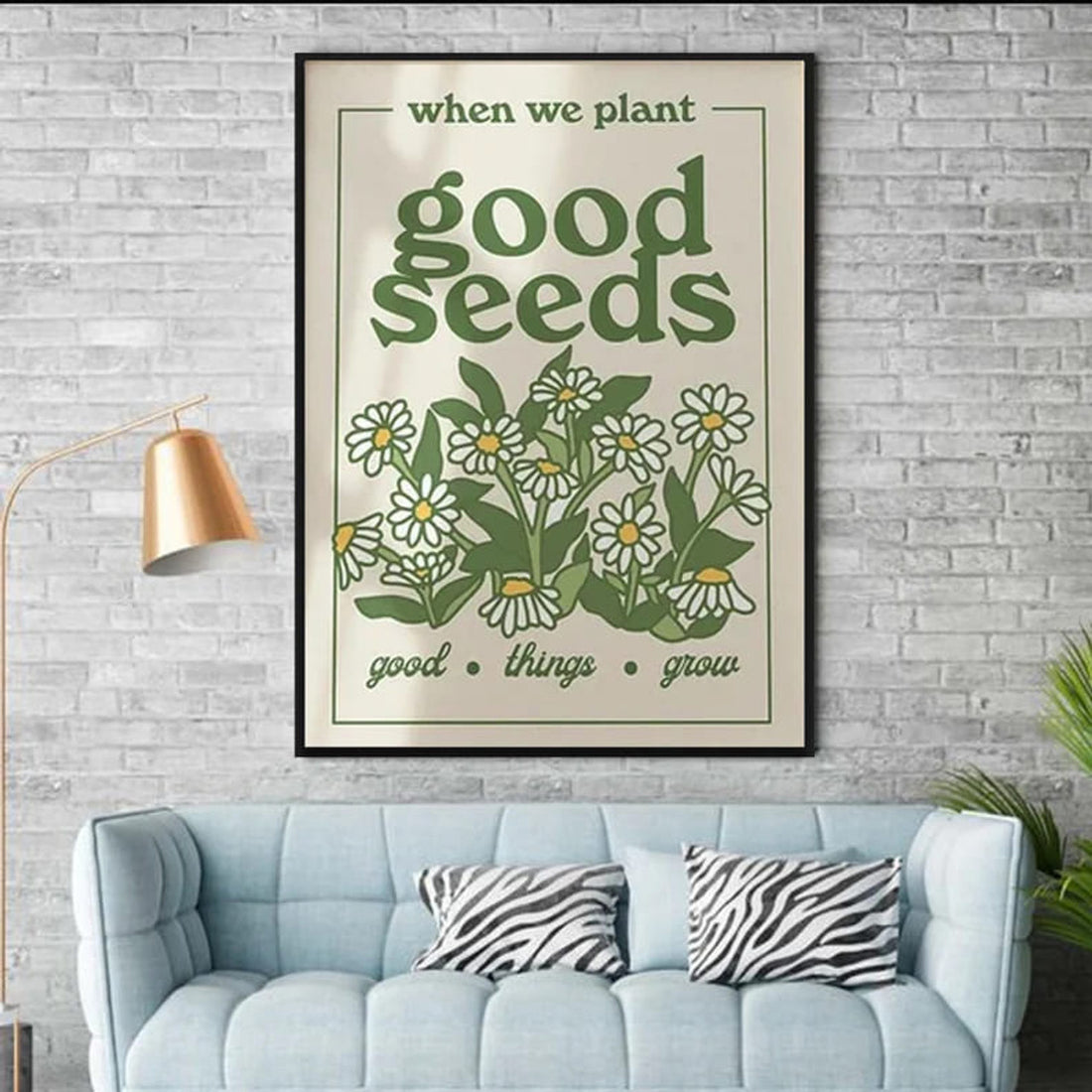 When We Plant Good Seeds Good Things Grow, Flower Lover, Garden Poster Poster and Canvas