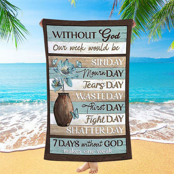 Without God Our Week Would Be Sin Day Flower Butterfly Beach Towel - Christian Beach Towel - Religious Beach Towel
