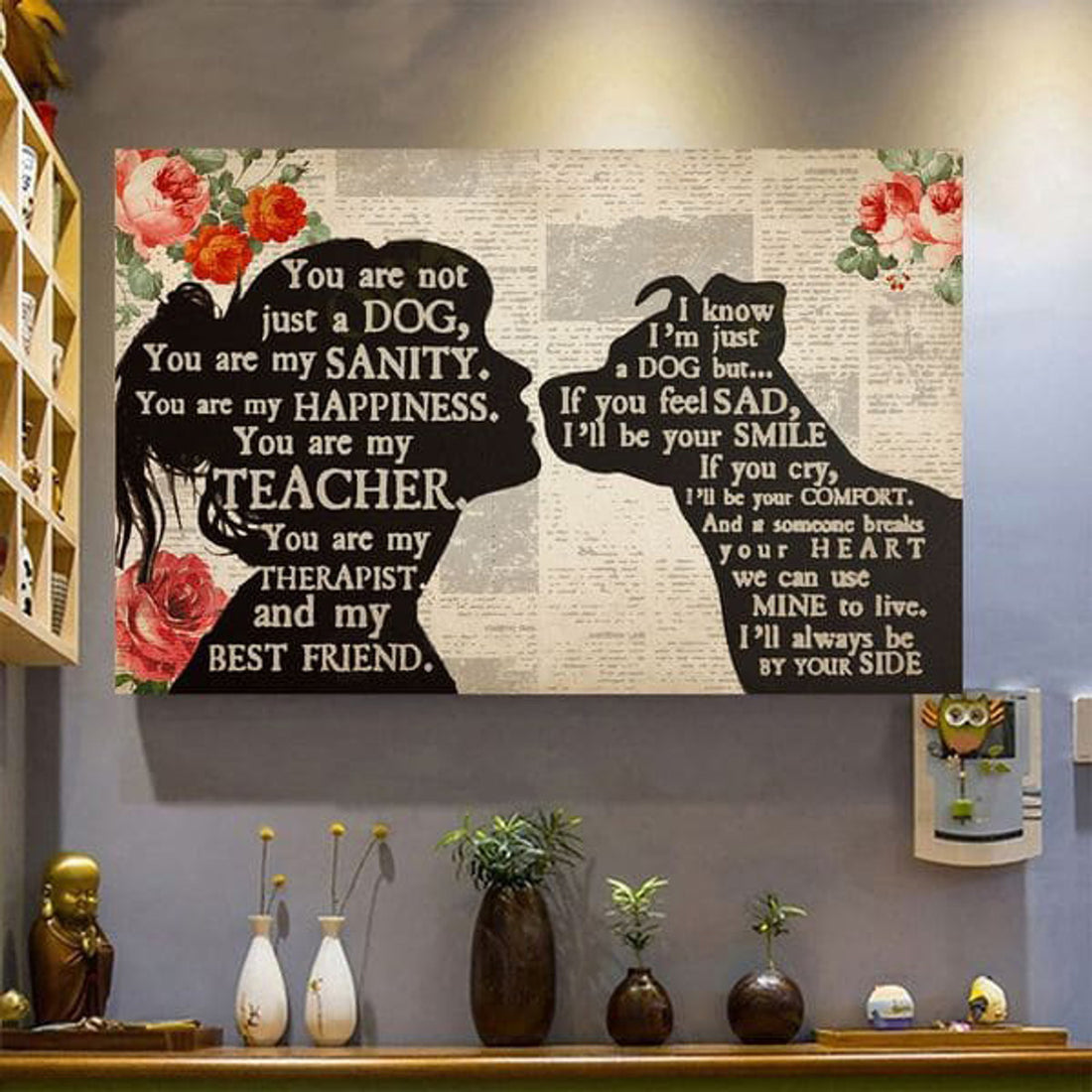 You Are Not Just A Dog You Are My Sanity You Are My Happiness You Are My Teacher I Know I’m Just A Dog, Dog Lover Poster and Canvas