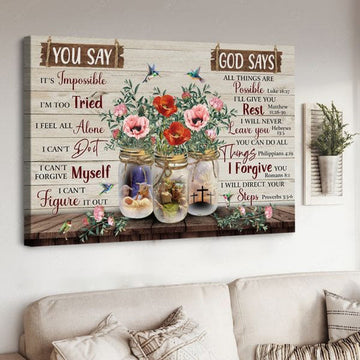 You Say It’s Impossible I’m Too Tried I Feel All Alone God Says All Things Are Possible I Forgive You Poster and Canvas