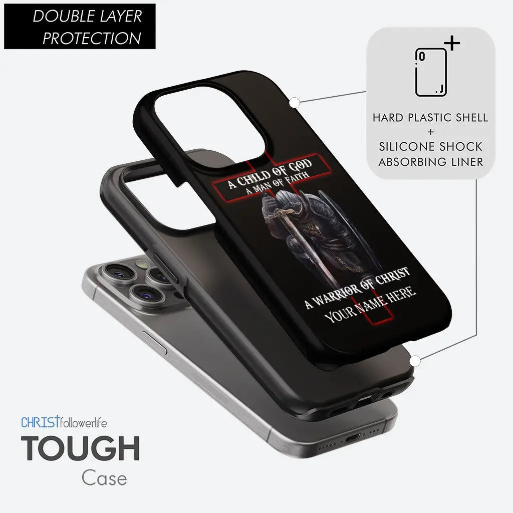 Personalized A Child of God Man of Faith Warrior of Christ Phone Case With Custom Name