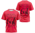 FUNSTUFFPRINT Personalized T-Shirt, Hoodie - Pink Red Some Of Y'all Don't Know What Happened To Earl And It Shows 3D T-shirt