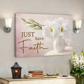 Bible Verse Canvas - Just Have Faith Canvas Wall Art 1 - Scripture Canvas Wall Art