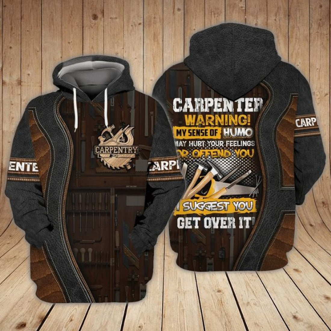 FUNSTUFFPRINT Carpenter Warning My Sense Of Humo May Hurt Your Feelings Or Offend You I Suggest 3D Hoodie and Zip Hoodie