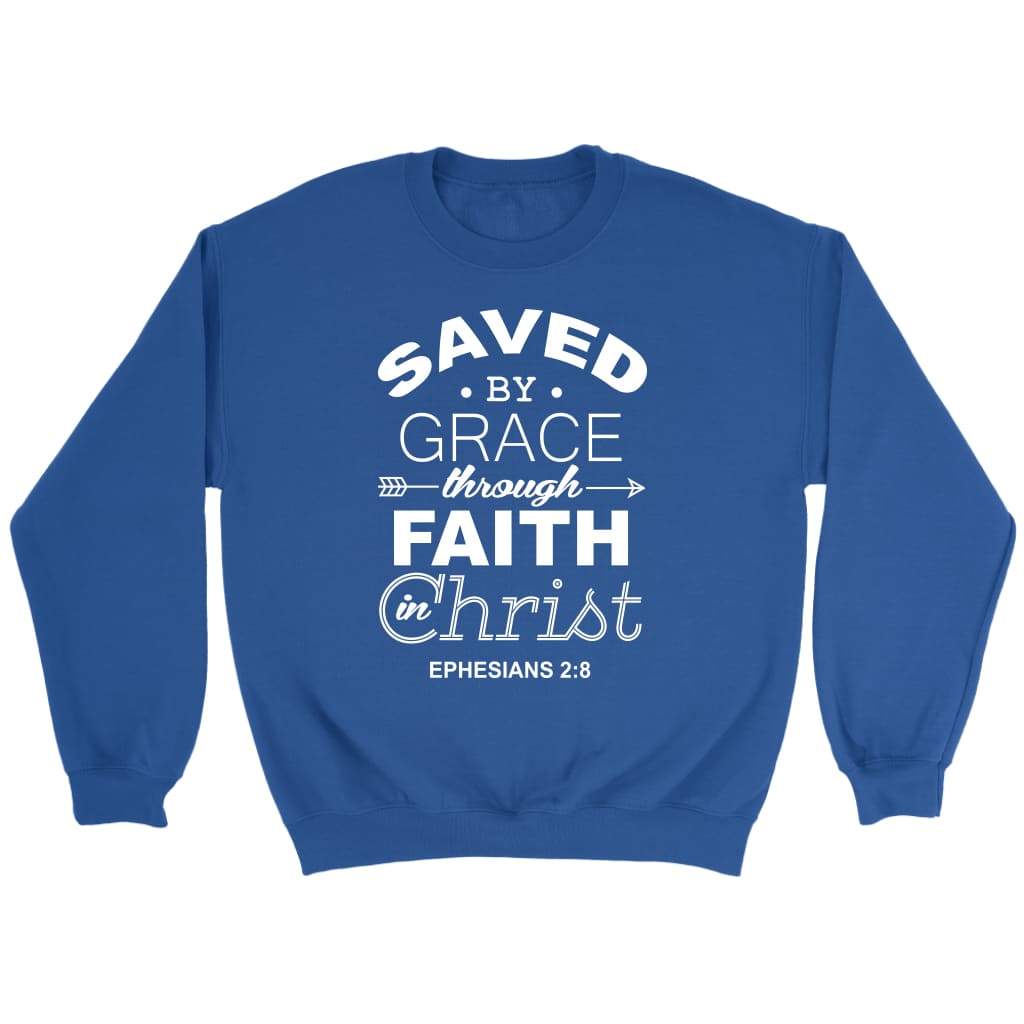 Ephesians 2:8 Saved By Grace Sweatshirt