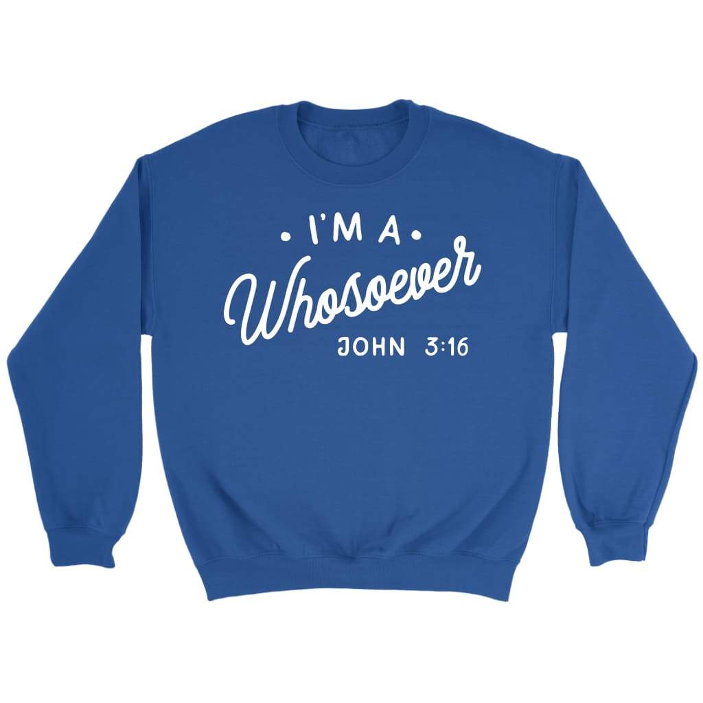 I Am A Whosoever John 3:16 Sweatshirt
