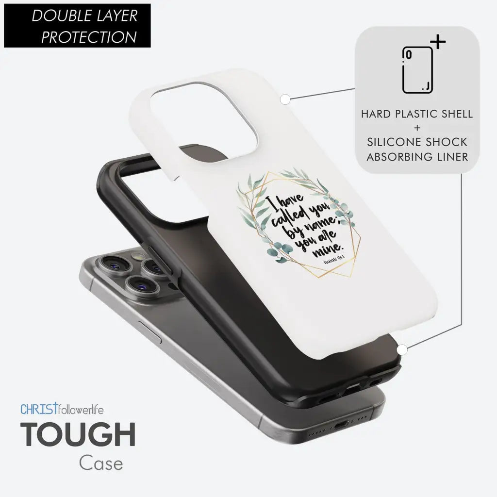 I Have Called You By Name You Are Mine Isaiah 43:1 Phone Case