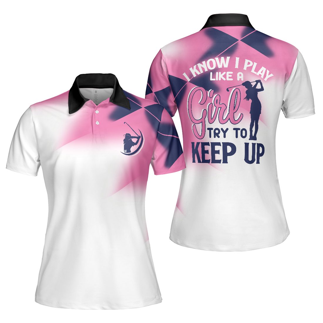 I Know I Play Like A Girl Try To Keep Up Short Sleeve Women Polo Shirt