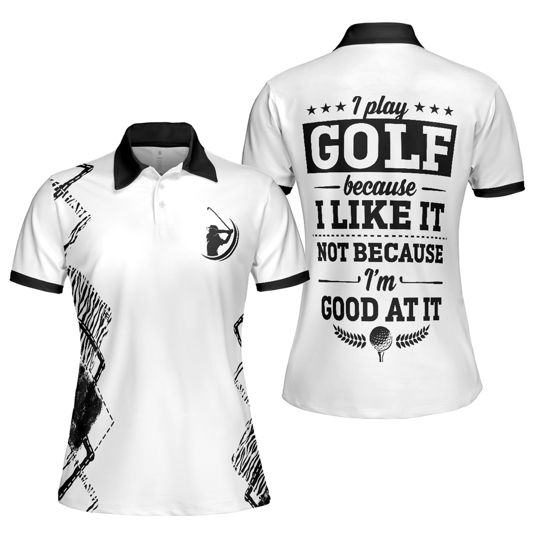 I Play Golf Because I Like It Not Because I'm Good At It Golf Short Sleeve Women Polo Shirt