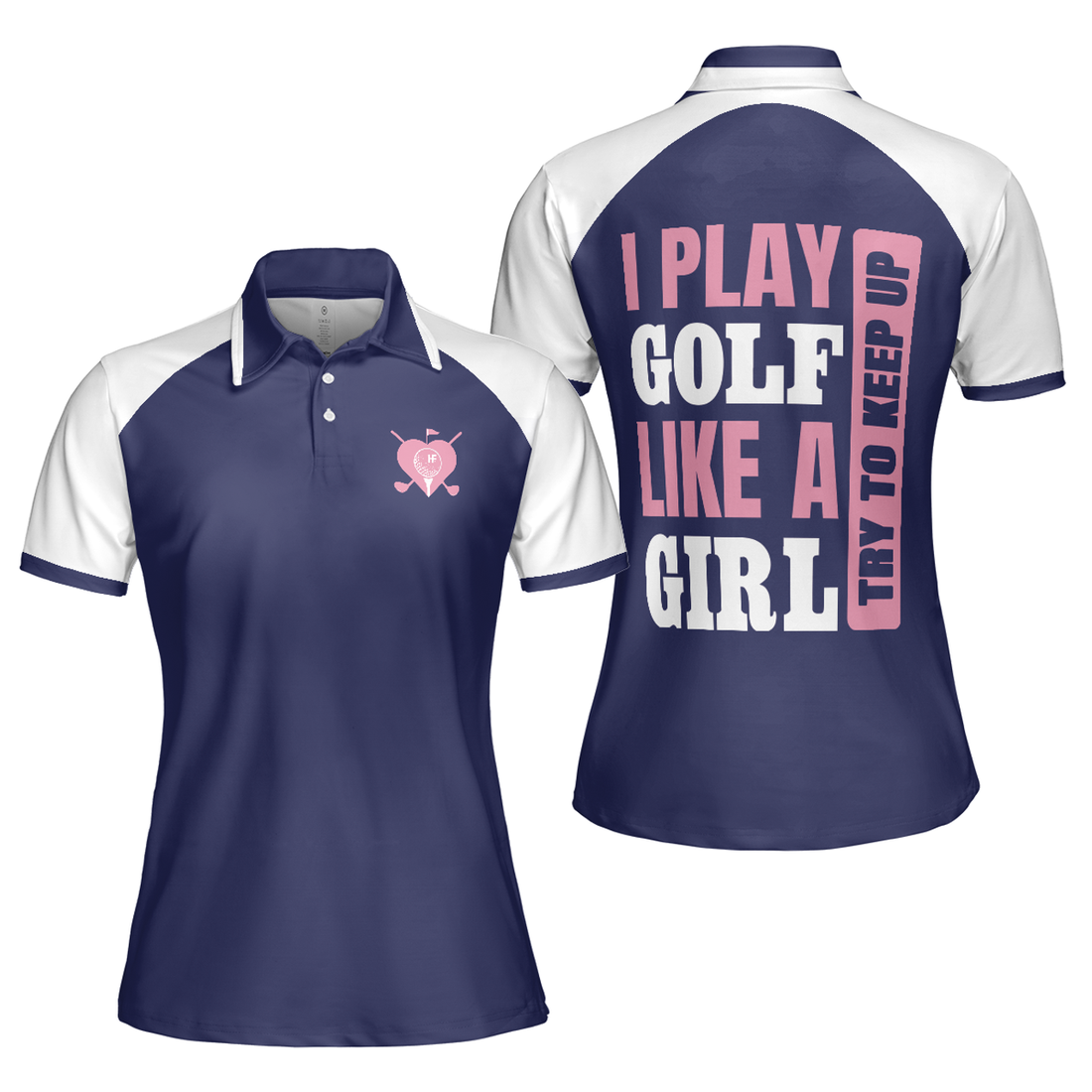 I Play Golf Like A Girl Try To Keep Up Navy Golf Short Sleeve Women Polo Shirt, Golf Shirt For Ladies