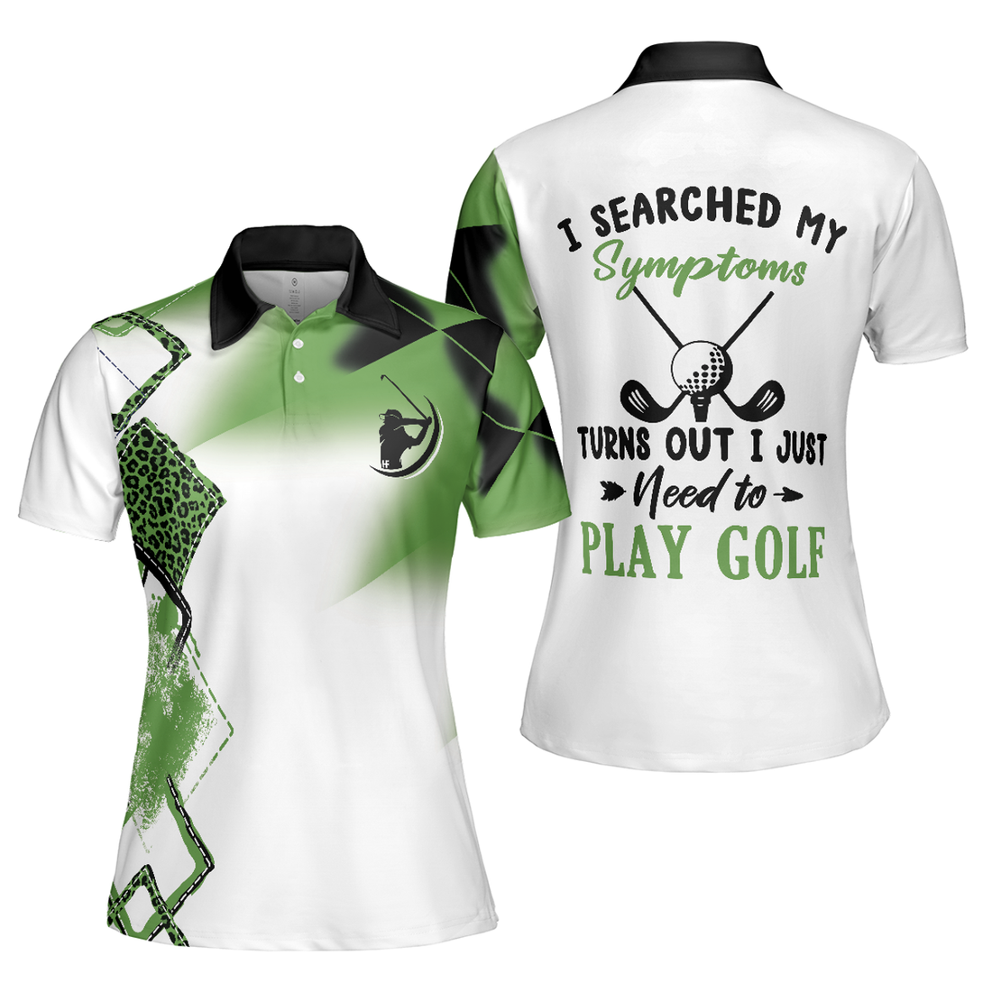 I Searched My Symptoms Turns Out I Just Need To Play Golf Short Sleeve Women Polo Shirt