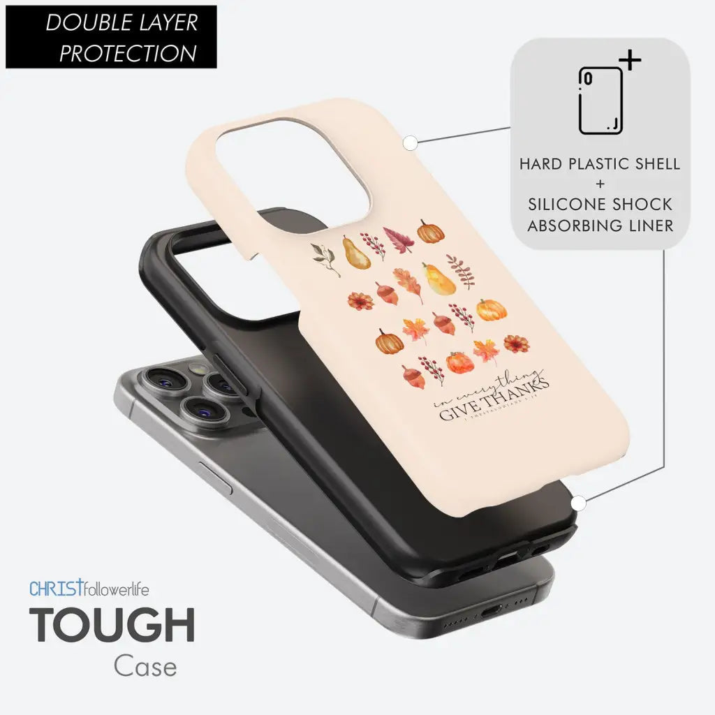 In Everything Give Thanks 1 Thessalonians 5:18, Fall Thanksgiving, Phone Case