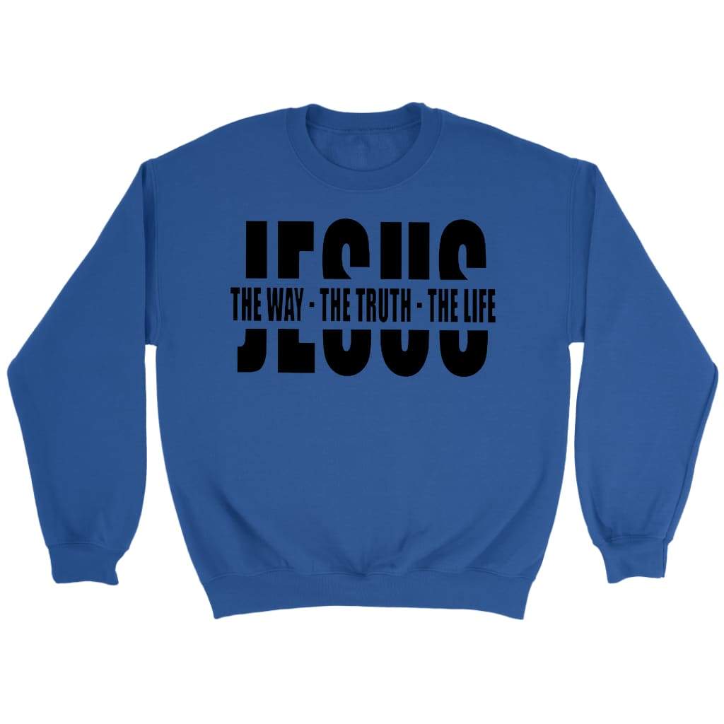 Christian Sweatshirt, Jesus The Way The Truth The Life