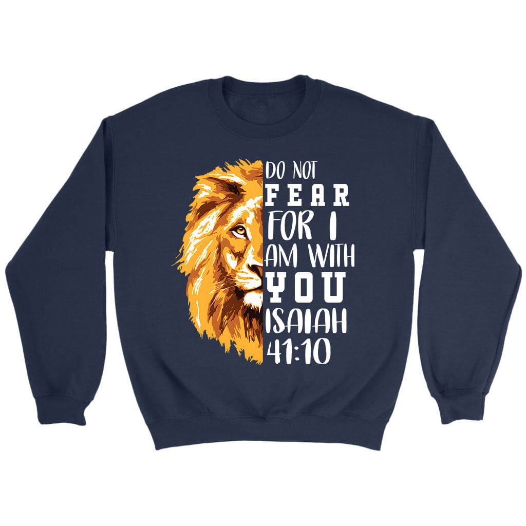 Do Not Fear For I Am With You, Lion Of Judah, Bible Verse Sweatshirt