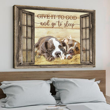 Give It To God And Go To Sleep Dog Pitbull - Christian Canvas Prints - Faith Canvas - Bible Verse Canvas 