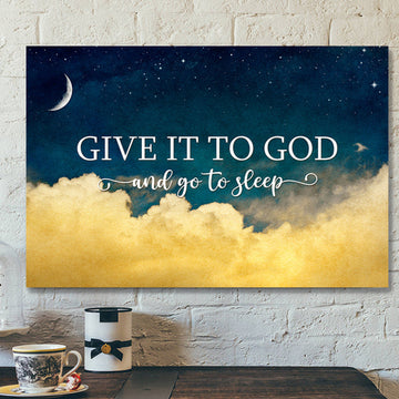 Give It To God And Go To Sleep 4 - Bible Verse Canvas - Scripture Canvas Wall Art