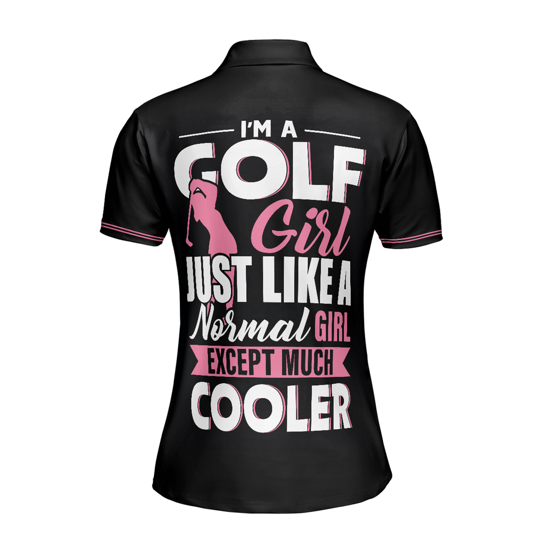 Golf Women Polo Shirt, I'm A Normal Golf Girl Except Much Cooler Short Sleeve Women Polo Shirt, Funny Golf Shirt With Sayings
