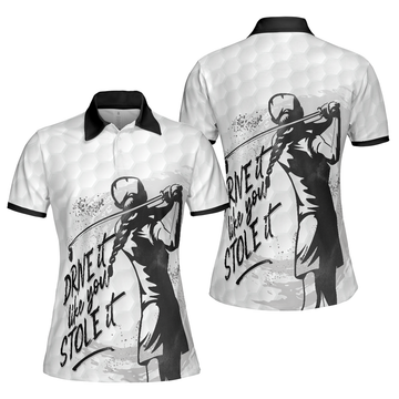 Drive It Like You Stole It Female Golfer ,Short Sleeve Women Polo Shirt, Polo Shirt Gift For Women, Best Gift For Women Golfers