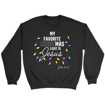 My Favorite Christmas Light Is Jesus Christian Sweatshirt
