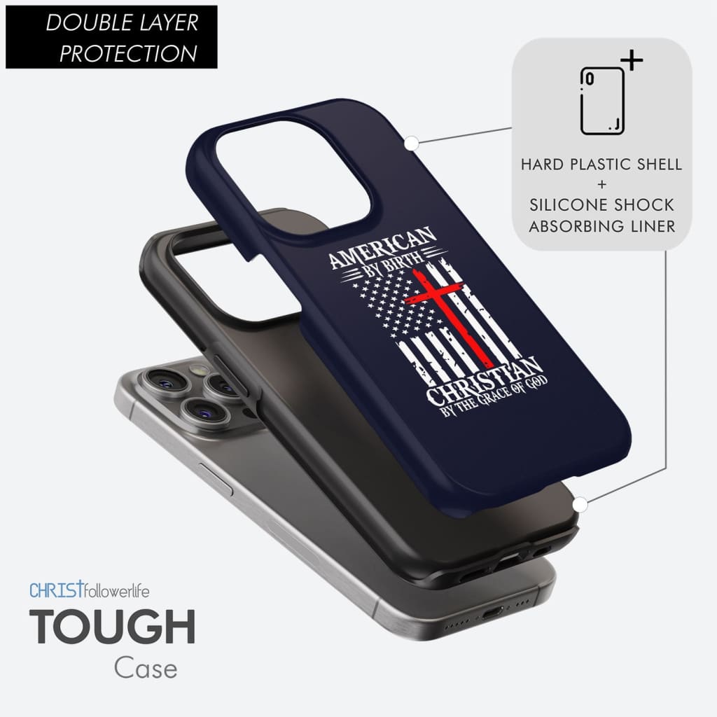Patriotic Christian phone cases: American by birth Christian by the grace of God phone case