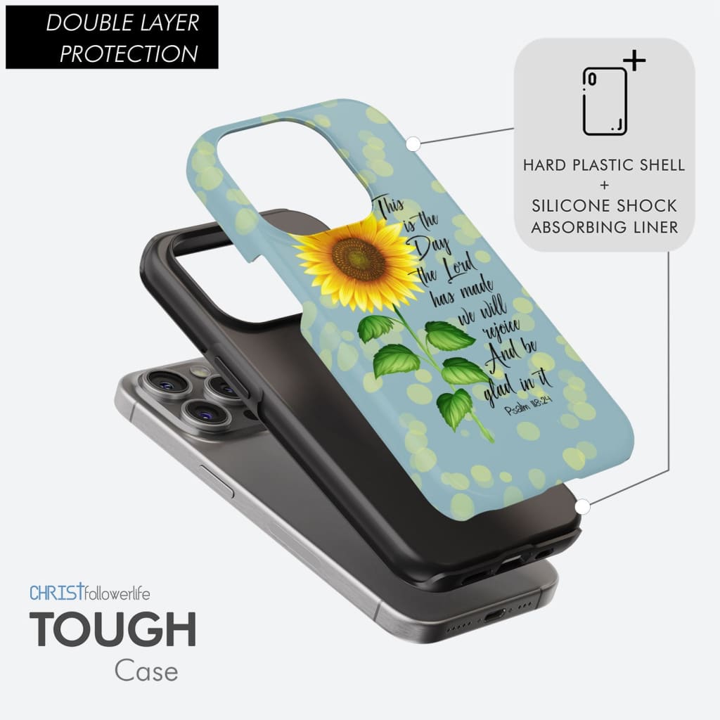 Psalm 118:24 This is the Day the Lord Has Made, Sunflower, Phone Case