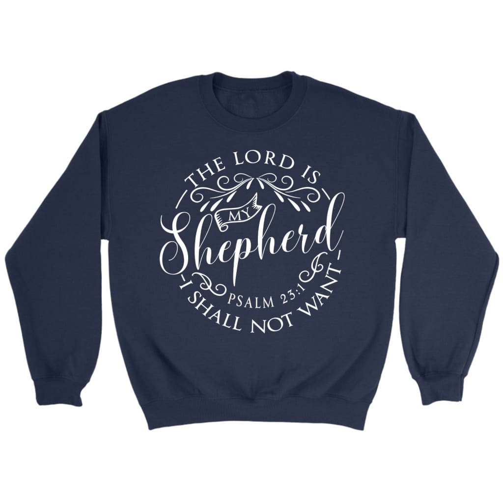Psalm 23:1 The Lord Is My Shepherd Bible Verse Sweatshirt