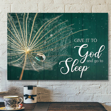 Give It To God And Go To Sleep 7 - Bible Verse Canvas - Scripture Canvas Wall Art