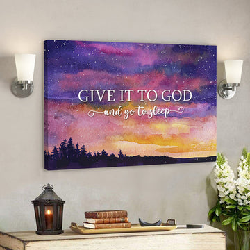 Give It To God And Go To Sleep 8 - Bible Verse Canvas - Scripture Canvas Wall Art 