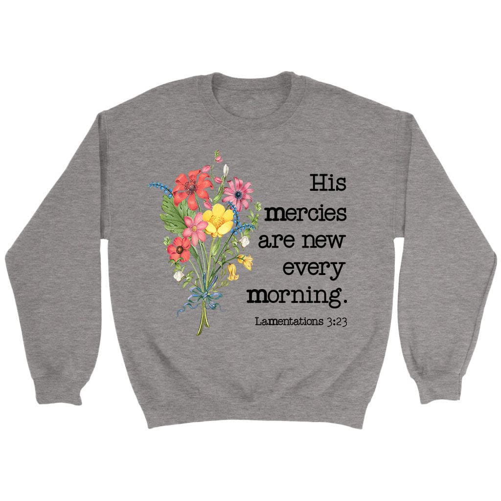 Wildflowers His Mercies Are New Every Morning Sweatshirt